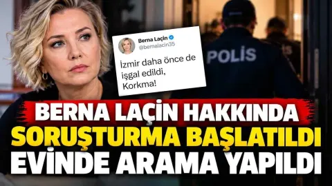 Berna Laçin hakkında soruşturma: Evinde arama yapıldığını duyurdu
